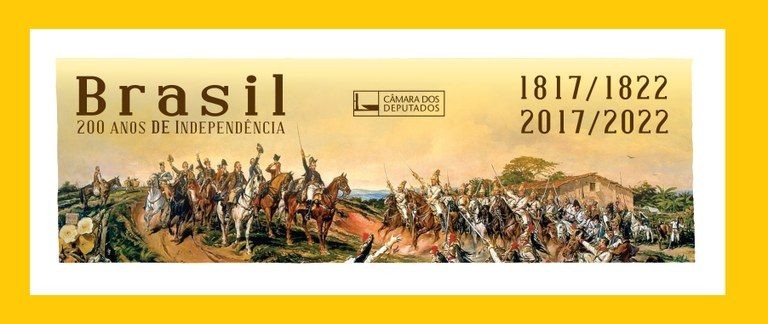 Câmara retoma debates sobre os 200 anos da Independência do Brasil