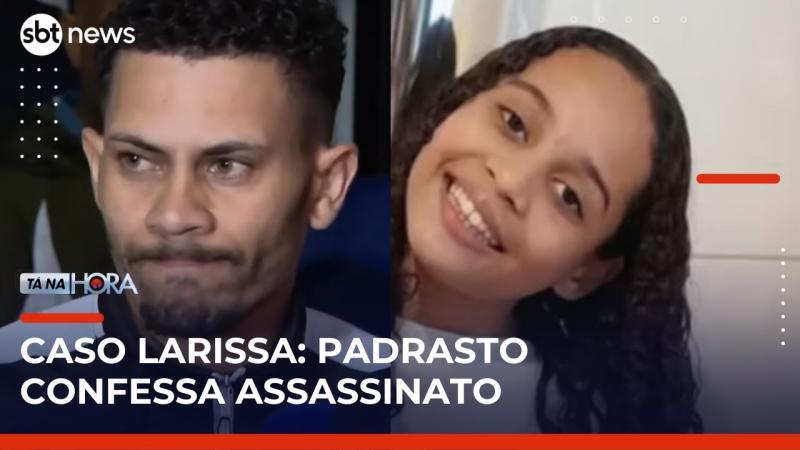 CASO LARISSA MANOELA: PADRASTO CONFESSOU O ASSASSINATO