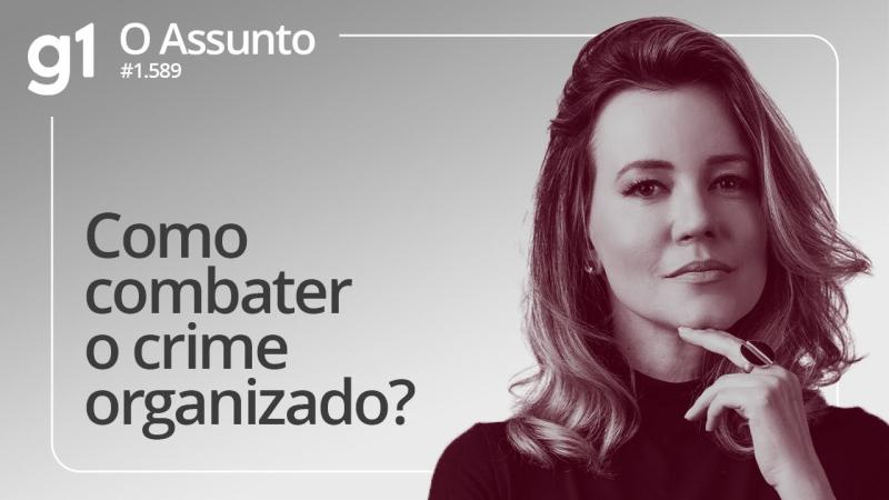 COMO COMBATER O CRIME ORGANIZADO? 