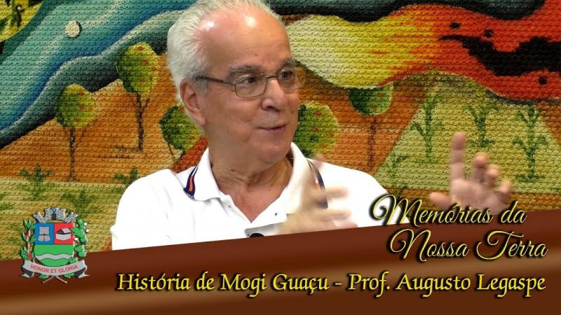 HISTÓRIA DE MOGI GUAÇU COM O PROFESSOR AUGUSTO LEGASPE
